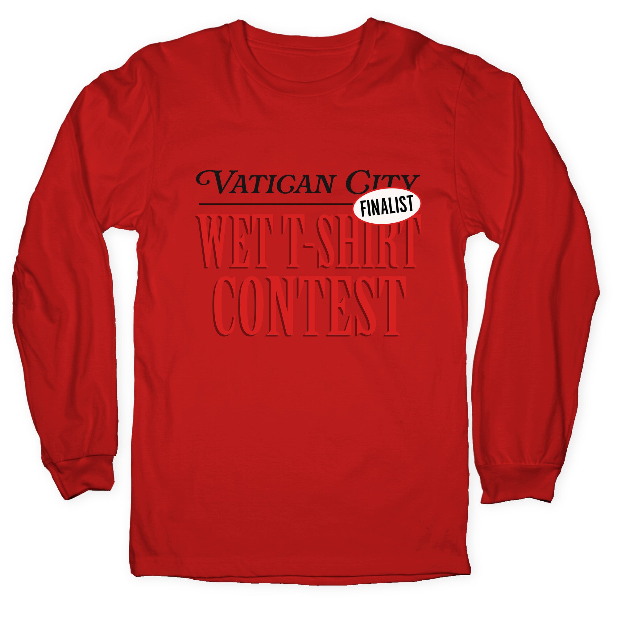 Vatican Wet T Shirt Contest Finalist Longsleeve Tee
